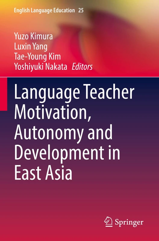 Language Teacher Motivation, Autonomy and Development in East Asia: 25 (English Language Education, 25) - Image 1