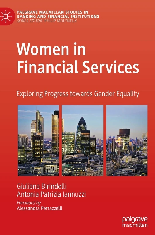 Women in Financial Services: Exploring Progress towards Gender Equality (Palgrave Macmillan Studies in Banking and Financial Institutions)