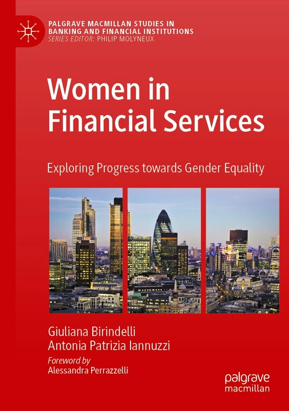 Women in Financial Services: Exploring Progress towards Gender Equality (Palgrave Macmillan Studies in Banking and Financial Institutions)