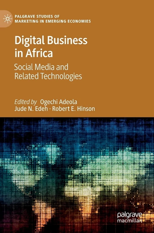 Digital Business in Africa: Social Media and Related Technologies (Palgrave Studies of Marketing in Emerging Economies)
