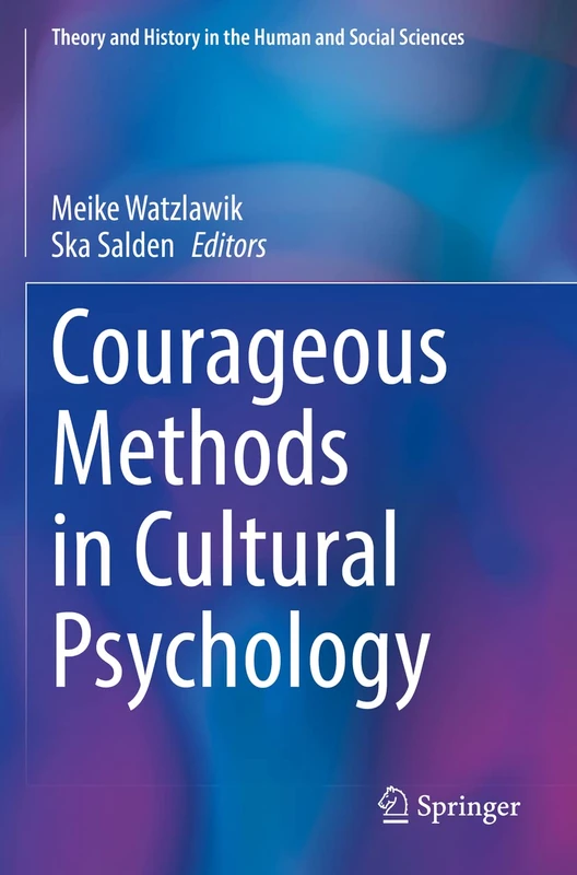 Courageous Methods in Cultural Psychology (Theory and History in the Human and Social Sciences)