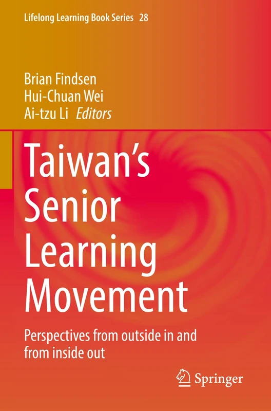 Taiwan’s Senior Learning Movement: Perspectives from outside in and from inside out: 28 (Lifelong Learning Book Series, 28) - Image 1
