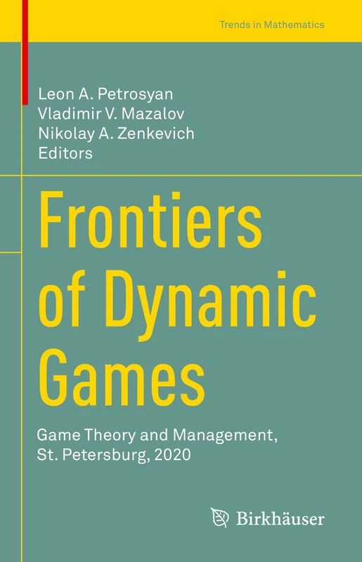 Frontiers of Dynamic Games: Game Theory and Management, St. Petersburg, 2020 (Trends in Mathematics)