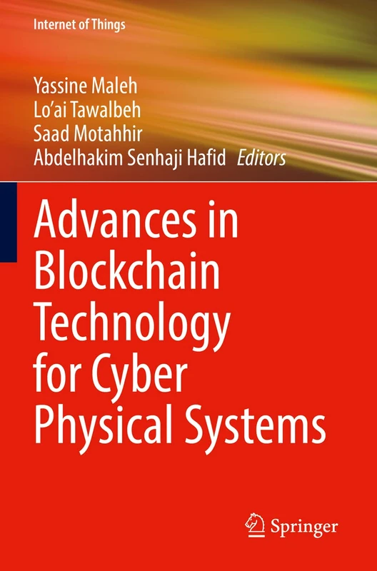 Advances in Blockchain Technology for Cyber Physical Systems (Internet of Things)
