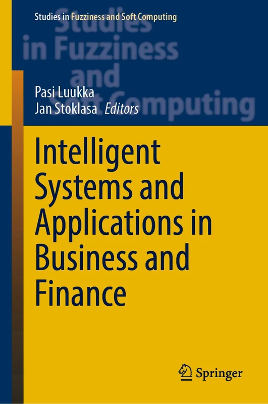Intelligent Systems and Applications in Business and Finance: 415 (Studies in Fuzziness and Soft Computing, 415)