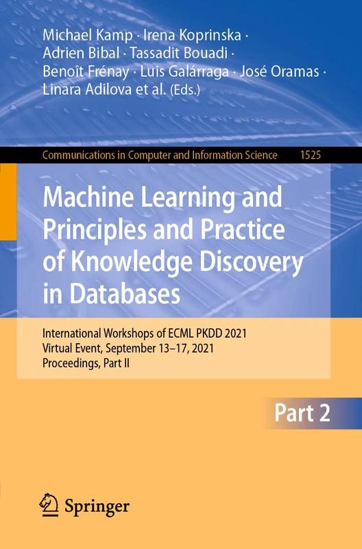 Machine Learning and Principles and Practice of Knowledge Discovery in Databases: International Workshops of ECML PKDD 2021, Virtual Event, September ... in Computer and Information Science, 1525)