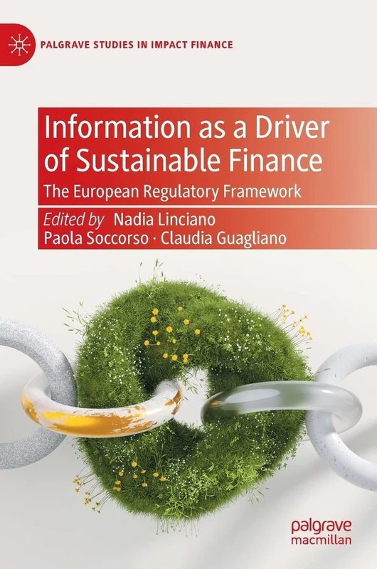 Information as a Driver of Sustainable Finance: The European Regulatory Framework (Palgrave Studies in Impact Finance)