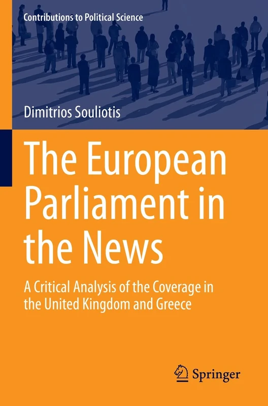 The European Parliament in the News: A Critical Analysis of the Coverage in the United Kingdom and Greece (Contributions to Political Science) - Image 1