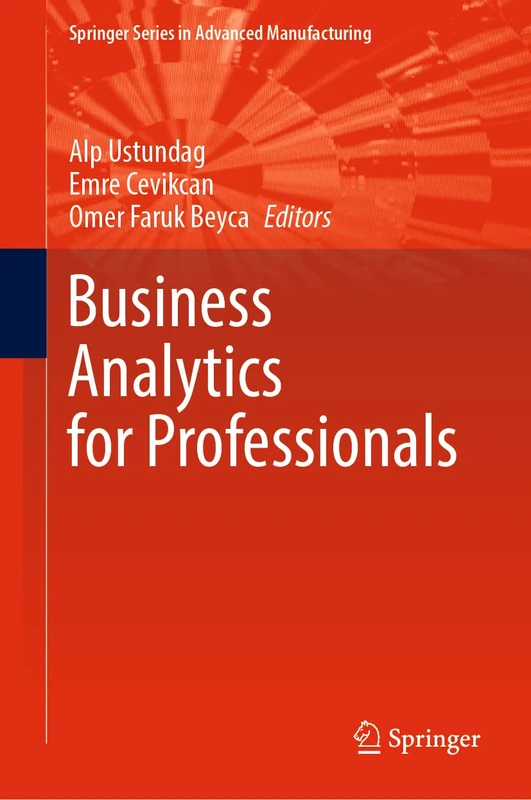 Business Analytics for Professionals (Springer Series in Advanced Manufacturing)