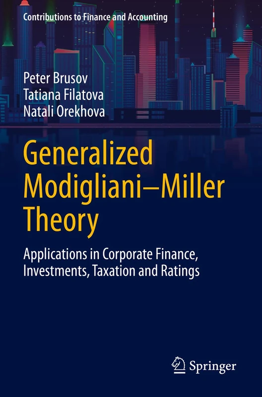 Generalized Modigliani–Miller Theory: Applications in Corporate Finance, Investments, Taxation and Ratings (Contributions to Finance and Accounting)