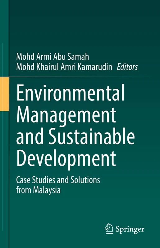 Environmental Management and Sustainable Development: Case Studies and Solutions from Malaysia