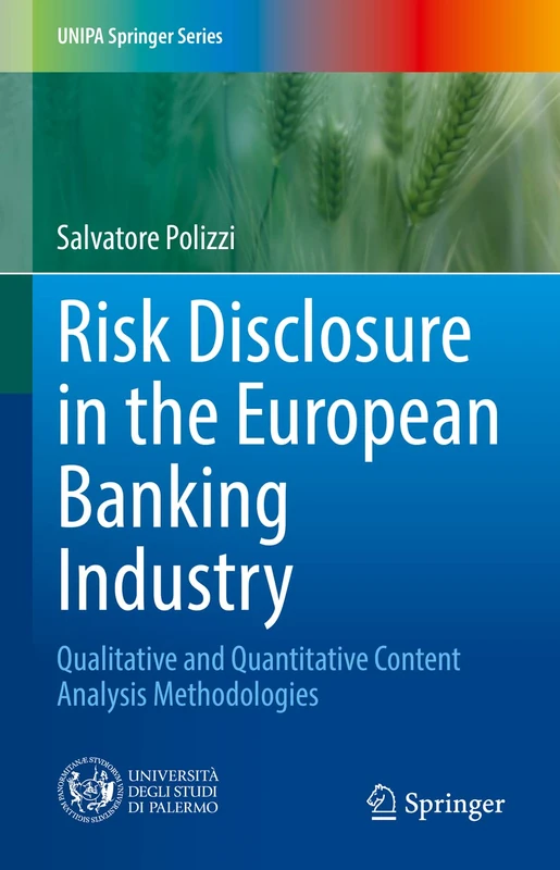 Risk Disclosure in the European Banking Industry: Qualitative and Quantitative Content Analysis Methodologies (UNIPA Springer Series)