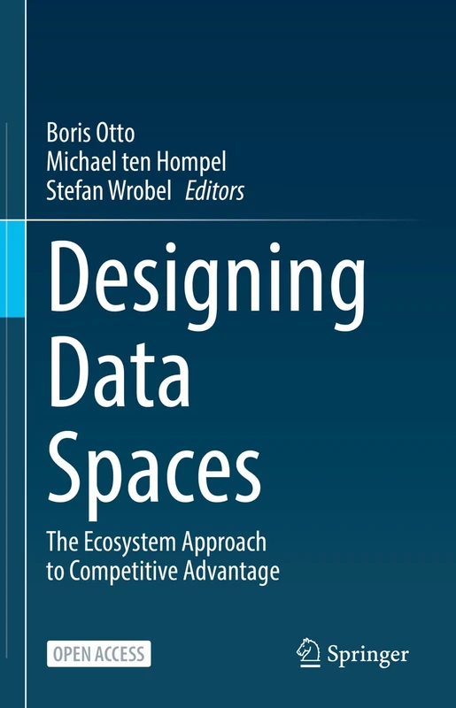Designing Data Spaces: The Ecosystem Approach to Competitive Advantage