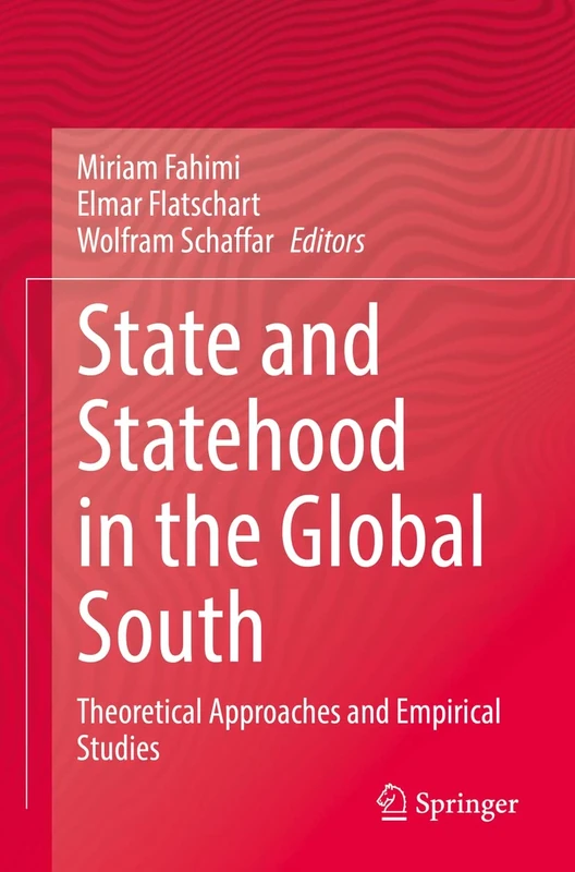 State and Statehood in the Global South: Theoretical Approaches and Empirical Studies