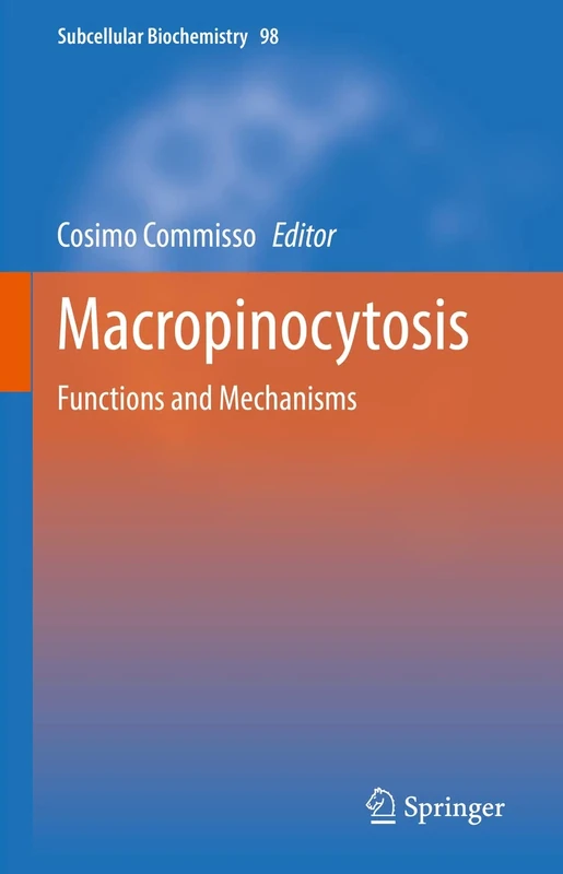 Macropinocytosis: Functions and Mechanisms: 98 (Subcellular Biochemistry, 98)