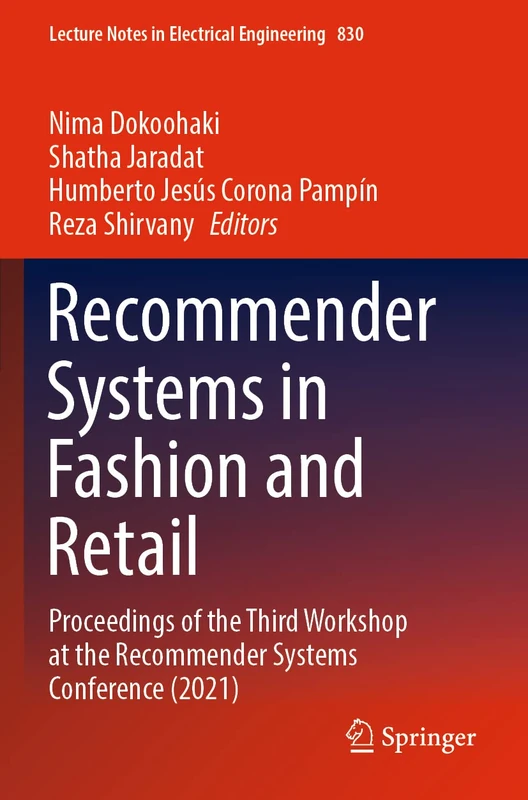 Recommender Systems in Fashion and Retail: Proceedings of the Third Workshop at the Recommender Systems Conference (2021): 830 (Lecture Notes in Electrical Engineering, 830)