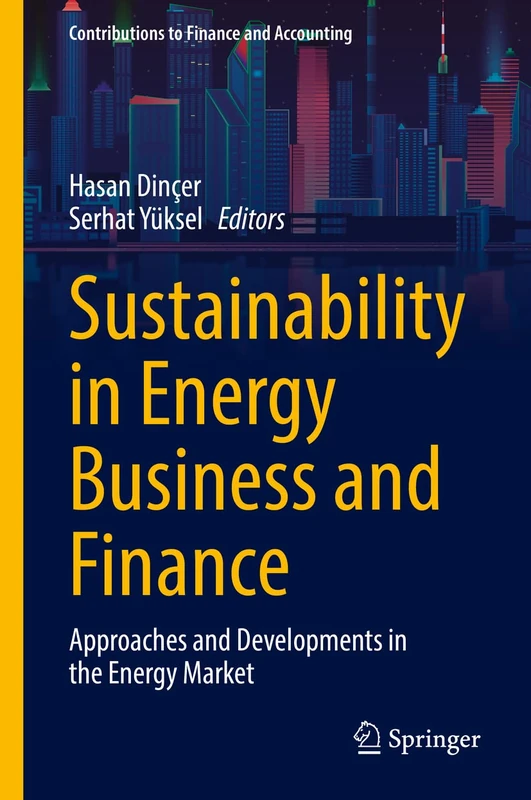 Sustainability in Energy Business and Finance: Approaches and Developments in the Energy Market (Contributions to Finance and Accounting)
