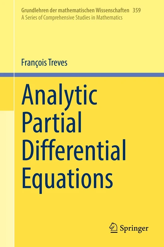 Analytic Partial Differential Equations: 359 (Grundlehren der mathematischen Wissenschaften, 359)