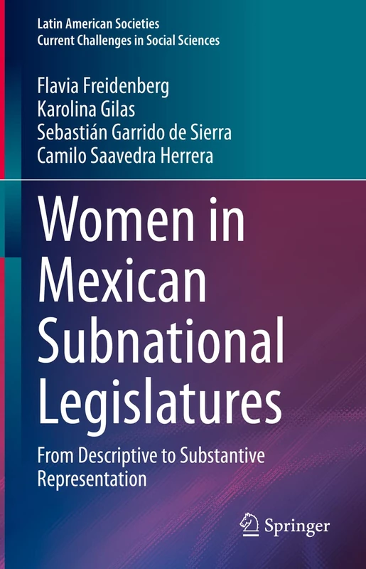 Women in Mexican Subnational Legislatures: From Descriptive to Substantive Representation (Latin American Societies)