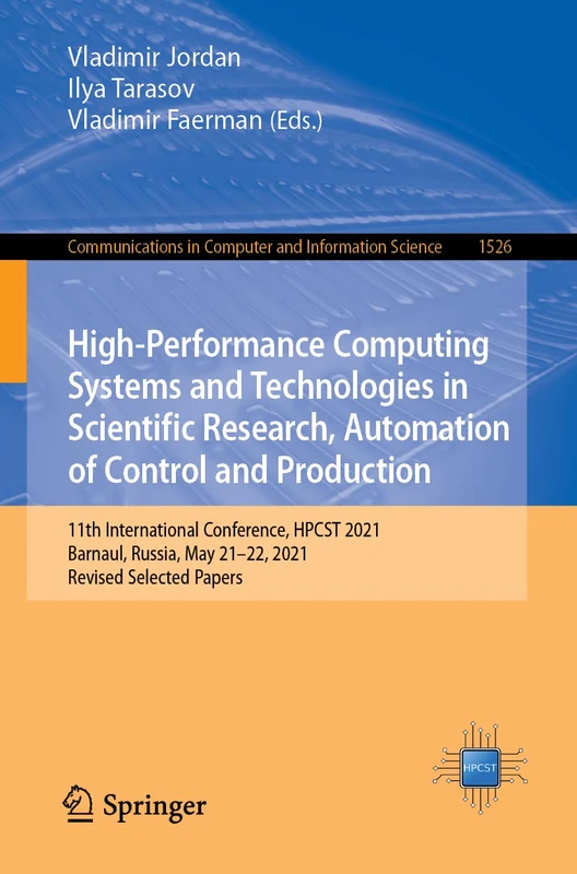 High-Performance Computing Systems and Technologies in Scientific Research, Automation of Control and Production: 11th International Conference, HPCST ... in Computer and Information Science, 1526)