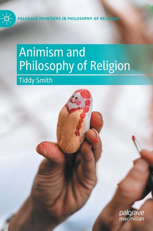 Animism and Philosophy of Religion (Palgrave Frontiers in Philosophy of Religion)