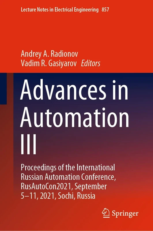 Advances in Automation III: Proceedings of the International Russian Automation Conference, RusAutoCon2021, September 5-11, 2021, Sochi, Russia: 857 (Lecture Notes in Electrical Engineering, 857)