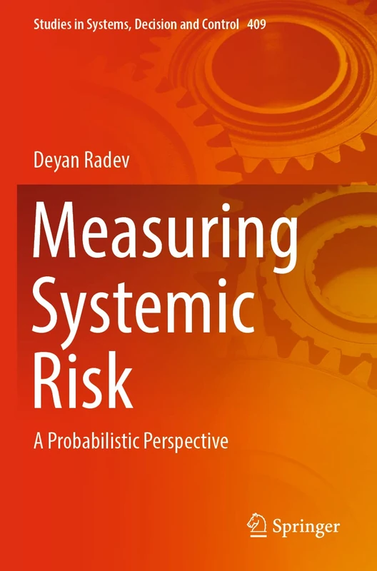 Measuring Systemic Risk: A Probabilistic Perspective: 409 (Studies in Systems, Decision and Control, 409)
