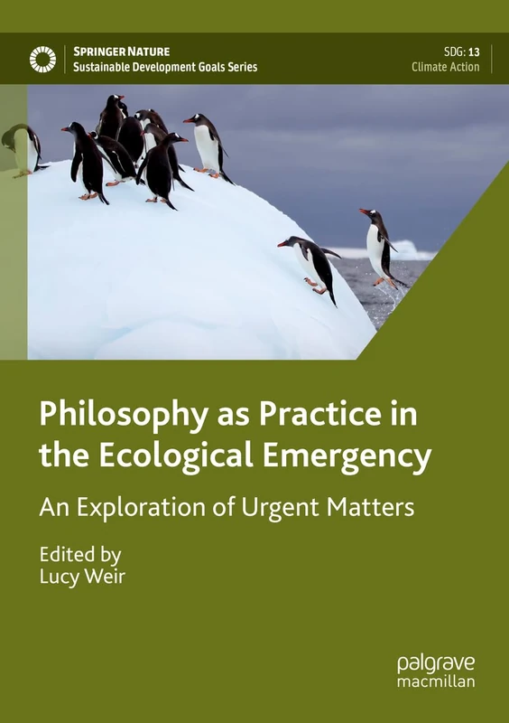 Philosophy as Practice in the Ecological Emergency: An Exploration of Urgent Matters (Sustainable Development Goals Series) - Image 1