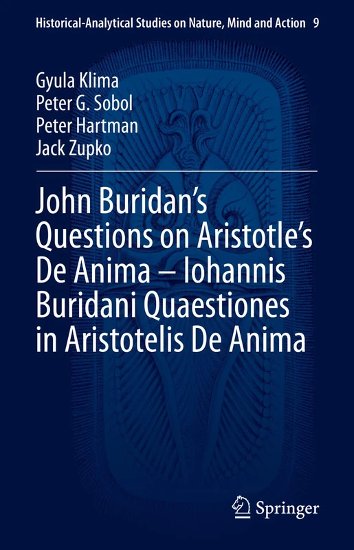 John Buridan’s Questions on Aristotle’s De Anima – Iohannis Buridani Quaestiones in Aristotelis De Anima: 9 (Historical-Analytical Studies on Nature, Mind and Action, 9) - Image 1