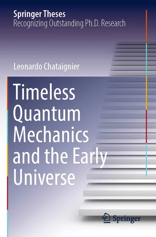 Timeless Quantum Mechanics and the Early Universe (Springer Theses)