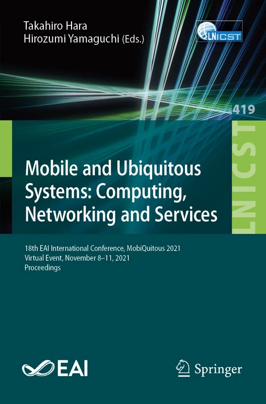 Mobile and Ubiquitous Systems: Computing, Networking and Services: 18th EAI International Conference, MobiQuitous 2021, Virtual Event, November 8-11, ... and Telecommunications Engineering, 419)