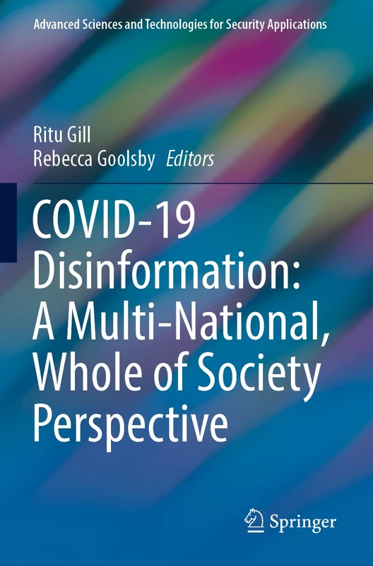 COVID-19 Disinformation: A Multi-National, Whole of Society Perspective (Advanced Sciences and Technologies for Security Applications)