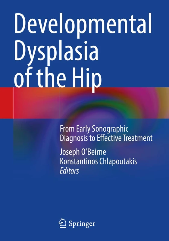 Developmental Dysplasia of the Hip: From Early Sonographic Diagnosis to Effective Treatment