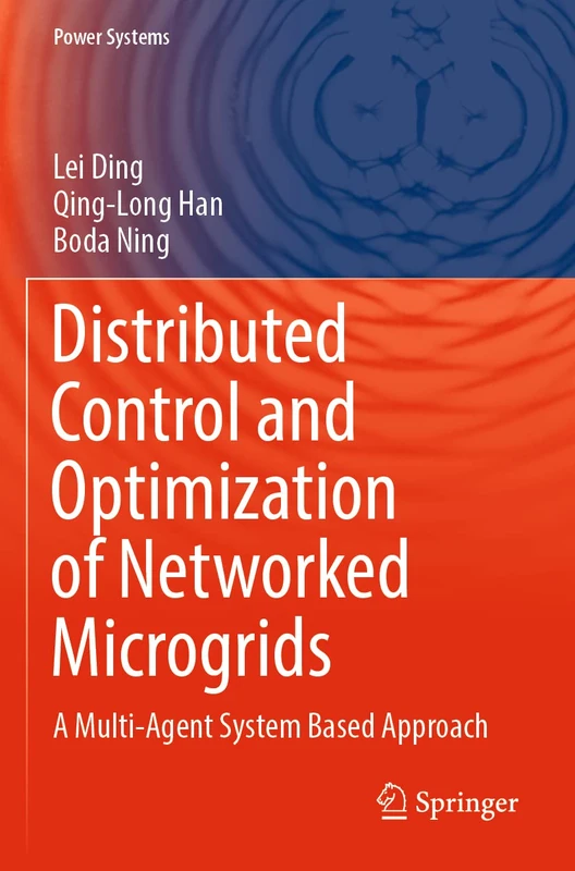 Distributed Control and Optimization of Networked Microgrids: A Multi-Agent System Based Approach (Power Systems)