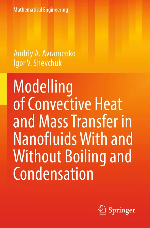 Modelling of Convective Heat and Mass Transfer in Nanofluids with and without Boiling and Condensation (Mathematical Engineering)