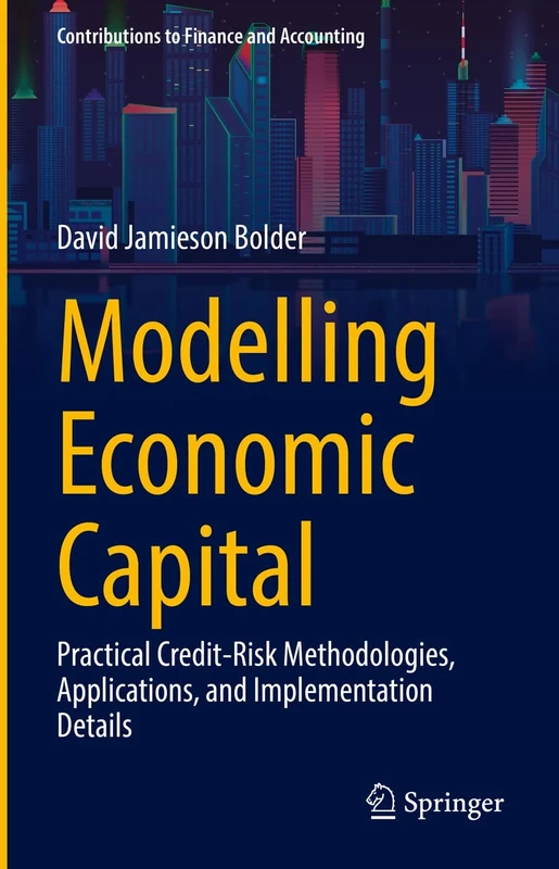 Modelling Economic Capital: Practical Credit-Risk Methodologies, Applications, and Implementation Details (Contributions to Finance and Accounting)