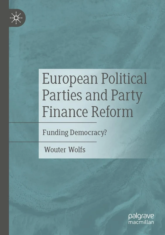 European Political Parties and Party Finance Reform: Funding Democracy?