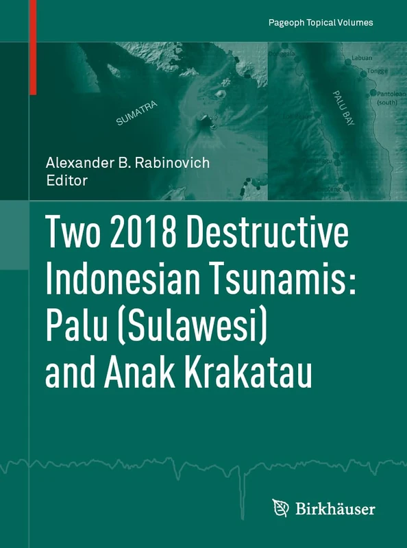 Two 2018 Destructive Indonesian Tsunamis: Palu (Sulawesi) and Anak Krakatau (Pageoph Topical Volumes) - Image 1