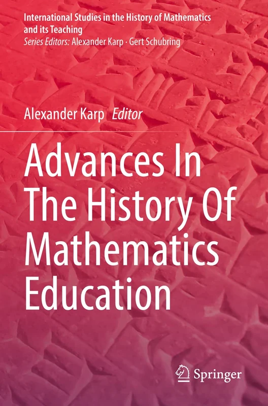 Springer - Advances In The History Of Mathematics Education
