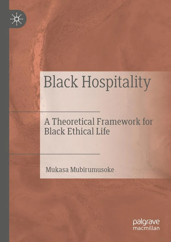 Black Hospitality: A Theoretical Framework for Black Ethical Life