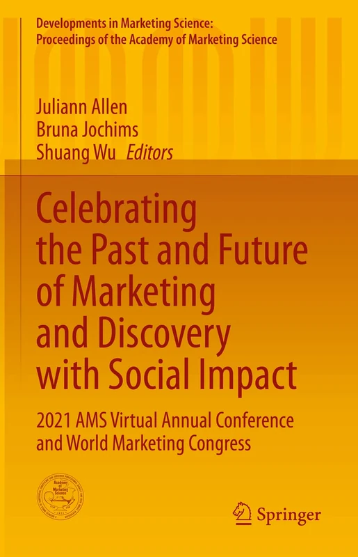 Celebrating the Past and Future of Marketing and Discovery with Social Impact: 2021 AMS Virtual Annual Conference and World Marketing Congress ... of the Academy of Marketing Science)