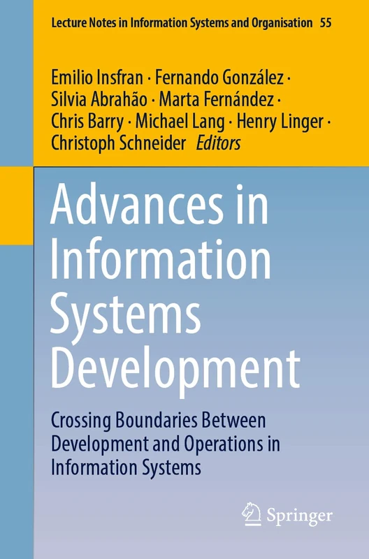 Advances in Information Systems Development: Crossing Boundaries Between Development and Operations in Information Systems: 55 (Lecture Notes in Information Systems and Organisation, 55)