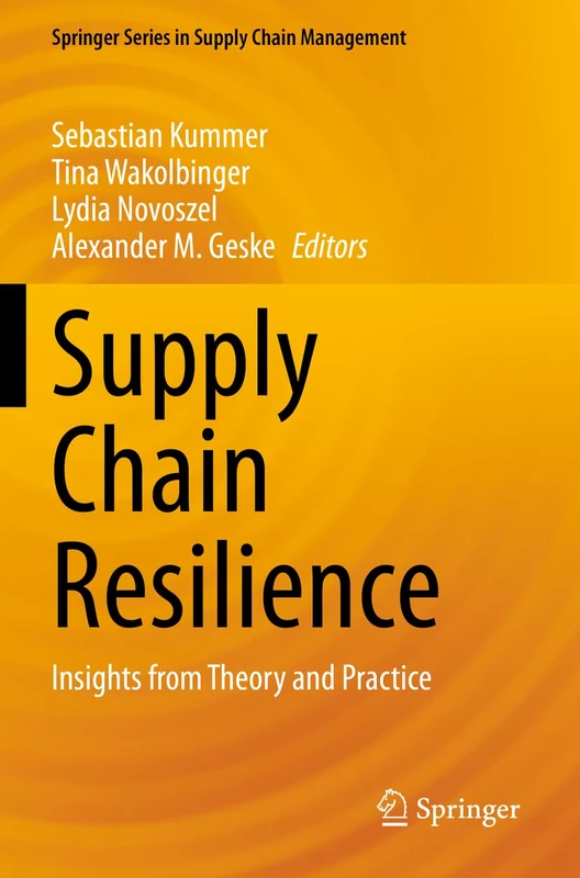 Supply Chain Resilience: Insights from Theory and Practice: 17 (Springer Series in Supply Chain Management, 17)