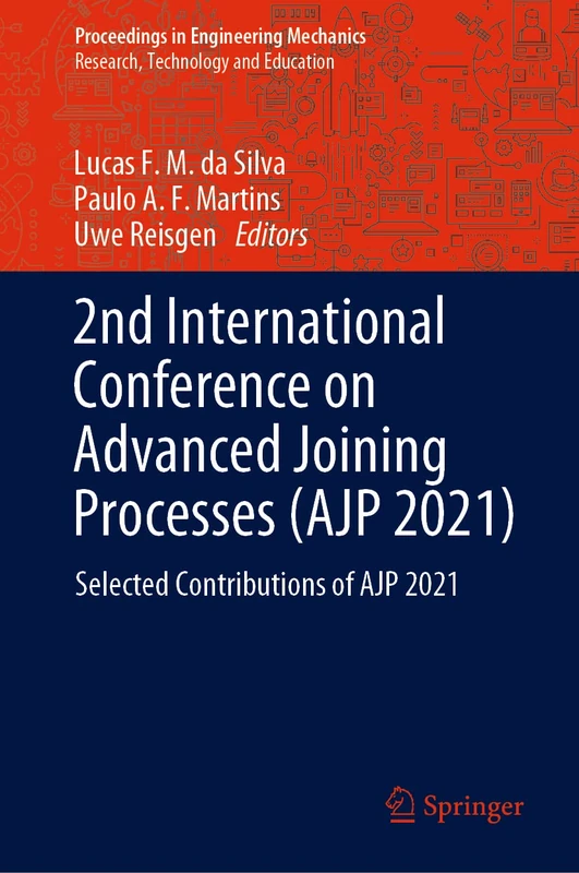 2nd International Conference on Advanced Joining Processes (AJP 2021): Selected Contributions of AJP 2021 (Proceedings in Engineering Mechanics)