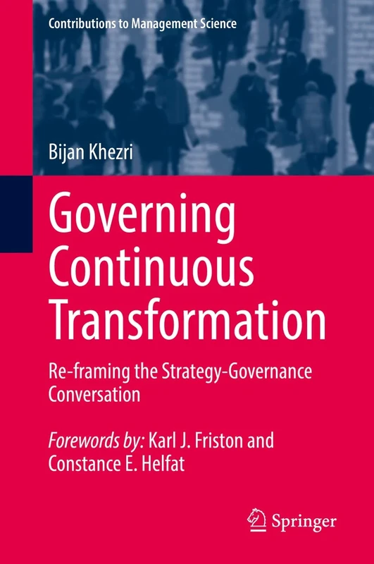 Governing Continuous Transformation: Re-framing the Strategy-Governance Conversation (Contributions to Management Science)