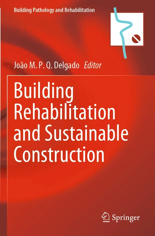 Building Rehabilitation and Sustainable Construction: 23 (Building Pathology and Rehabilitation, 23)