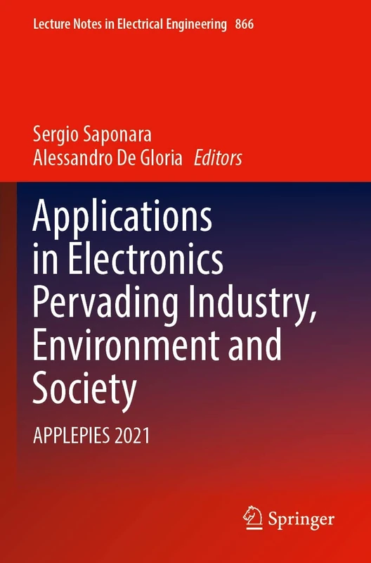 Applications in Electronics Pervading Industry, Environment and Society: APPLEPIES 2021: 866 (Lecture Notes in Electrical Engineering, 866)
