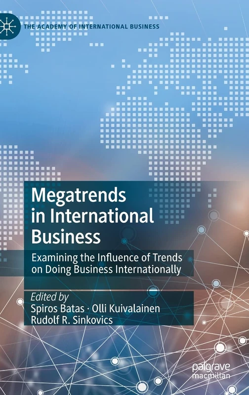 Megatrends in International Business: Examining the Influence of Trends on Doing Business Internationally (The Academy of International Business)
