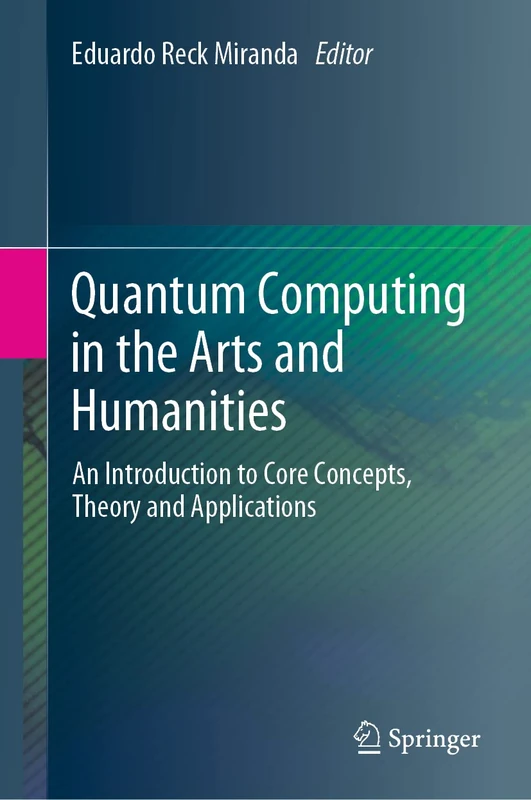 Quantum Computing in the Arts and Humanities: An Introduction to Core Concepts, Theory and Applications - Image 1