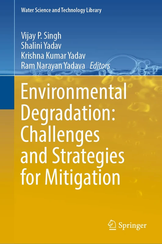 Environmental Degradation: Challenges and Strategies for Mitigation: 104 (Water Science and Technology Library, 104)